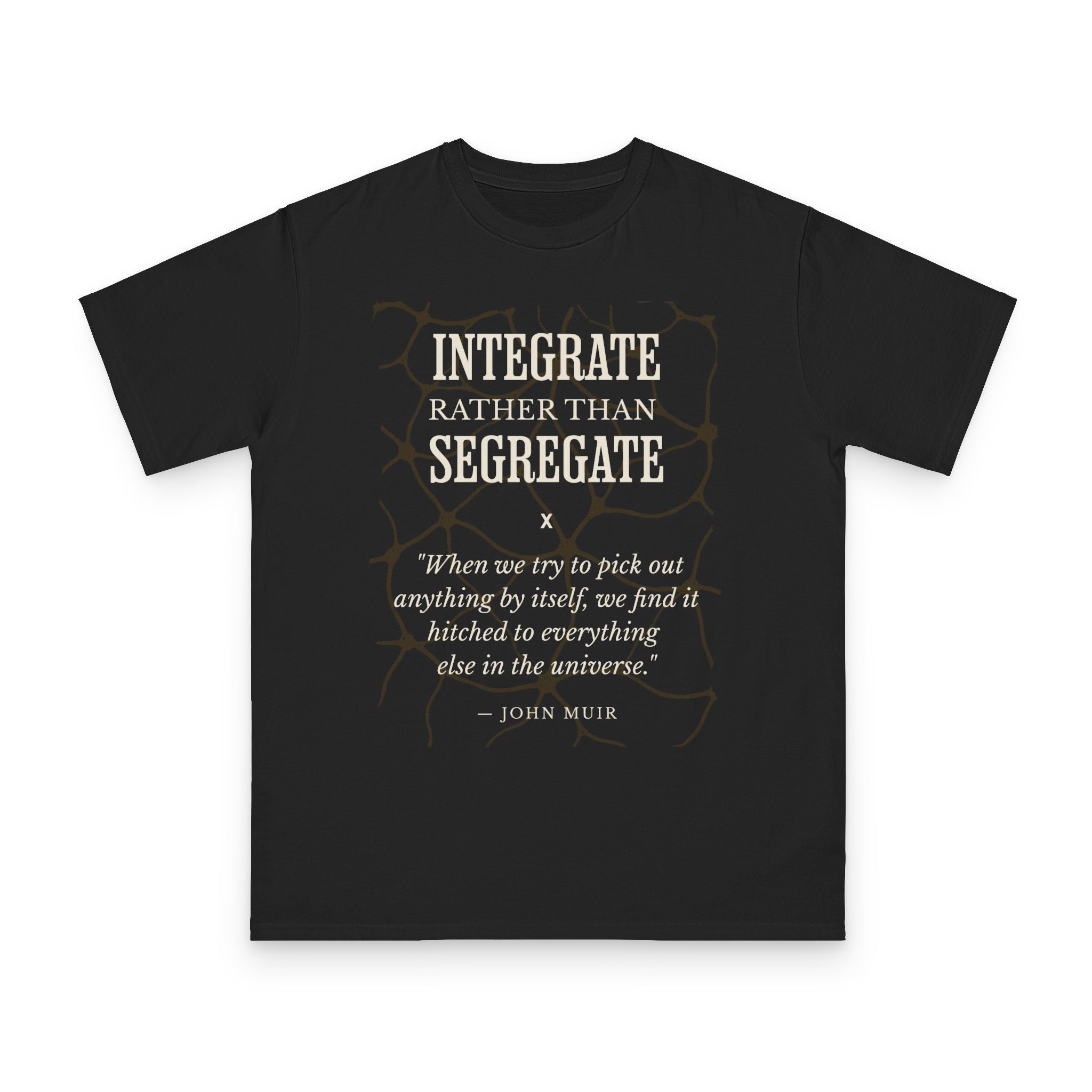 Don't Segregate permaculture design featuring Integrate Rather Than Segregate and John Muir quote on black organic cotton t-shirt by Emogine — GOTS-certified regenerative agriculture apparel